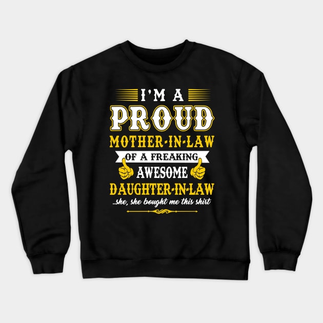 Im a pround mother in law of a freaking awesome daughter in law yes she bought me this shirt Crewneck Sweatshirt by vnsharetech